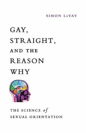 Gay, Straight, and the Reason Why, by Simon LeVay