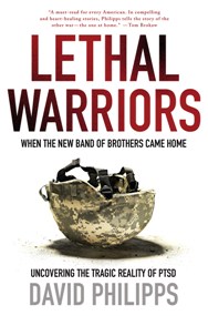 Lethal Warriors, by David Philipps